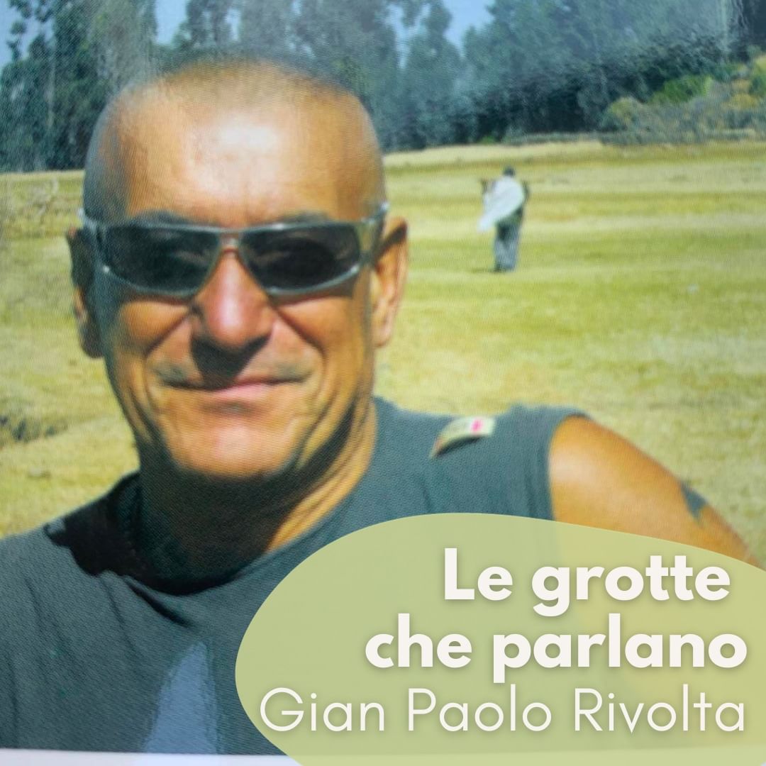 Gian Paolo Rivolta, “Le Grotte che parlano”